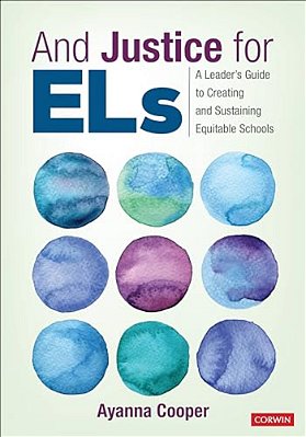 And Justice For Els: A Leader's Guide To Creating And Sustaining Equitable Schools-..
