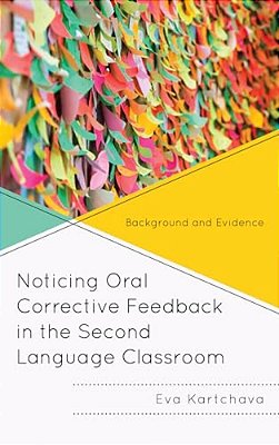 Noticing Oral Corrective Feedback In The Second Language Classroom: Background And Evidence-..