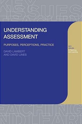 Understanding Assessment: Purposes, Perceptions, Practice-..