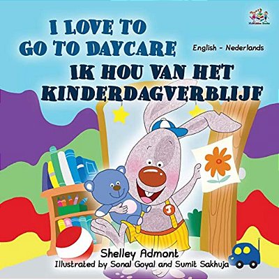 I Love To Go To Daycare (English Dutch Bilingual Book For Kids)-..