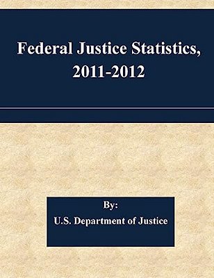 Federal Justice Statistics, 2011-2012-..