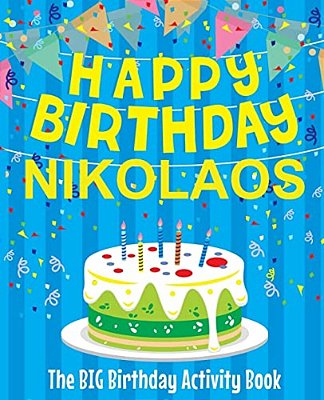 Happy Birthday Nikolaos - The Big Birthday Activity Book: (Personalized Children's Activity Book)-..