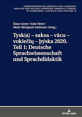 Tysk(a) - Saksa - Vacu - Vokieciu - þÝska 2020. Teil 1: Deutsche Sprachwissenschaft Und Sprachdidaktik: Ausgewaehlte Beitraege Zum XI. -..