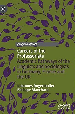 Careers Of The Professoriate: Academic Pathways Of The Linguists And Sociologists In Germany, France And The UK-..