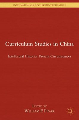 Curriculum Studies In China: Intellectual Histories, Present Circumstances-..
