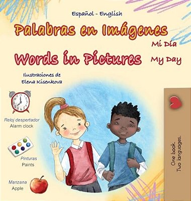 Words In Pictures - My Day (Spanish English Bilingual Children's Book)-..