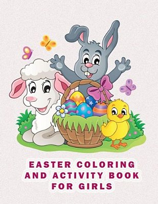 Easter Coloring And Activity Book For Girls: Fun Filled Coloring And Dot To Dot Activity Pages-..