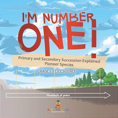 I'm Number One! Primary And Secondary Succession Explained Pioneer Species Grade 6-8 Life Science-..