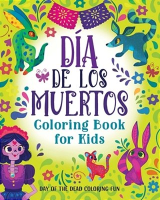 Día De Los Muertos Coloring Book For Kids: Day Of The Dead Coloring Fun-..