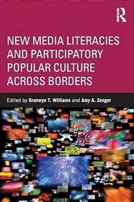 New Media Literacies And Participatory Popular Culture Across Borders-..