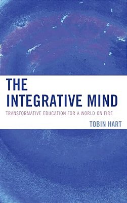 Integrative Mind: Transformative Education For A World On Fire-..