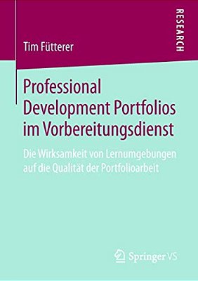 Professional Development Portfolios Im Vorbereitungsdienst: Die Wirksamkeit Von Lernumgebungen Auf Die Qualität Der Portfolioarbeit-..