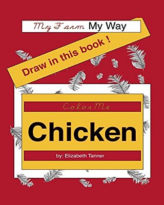 Color Me Chicken: My Farm, My Way-..