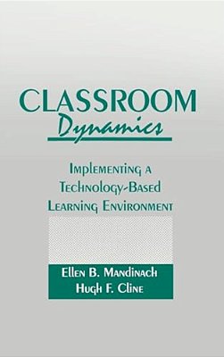 Classroom Dynamics: Implementing A Technology-Based Learning Environment-..
