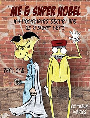 Me & Super Nobel: My Roommates Secret Life As A Super Hero-..