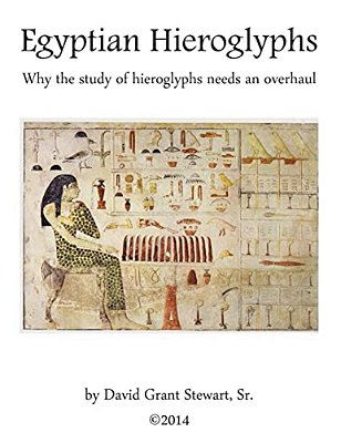 Egyptian Hieroglyphs: Why The Study Of Egyptian Hieroglyphs Needs An Overhaul-..