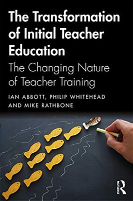 The Transformation Of Initial Teacher Education: The Changing Nature Of Teacher Training-..