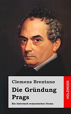 Die Gründung Prags: Ein Historisch-Romantisches Drama-..