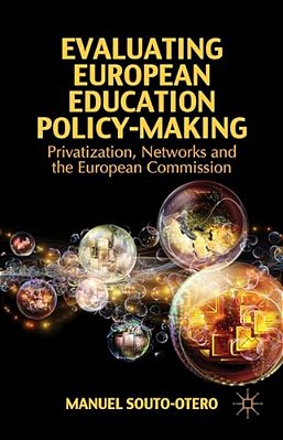 Evaluating European Education Policy-Making: Privatization, Networks And The European Commission-..
