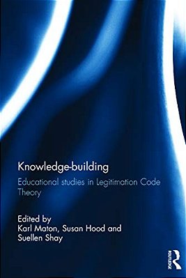 Knowledge-Building: Educational Studies In Legitimation Code Theory-..