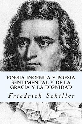 Poesia Ingenua Y Poesia Sentimental Y De La Gracia Y La Dignidad-..
