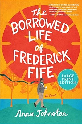 The Borrowed Life Of Frederick Fife-..
