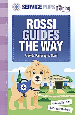 Rossi Guides The Way: A Guide Dog Graphic Novel-..