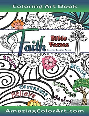 Faith Bible Verses Coloring Book For Adults: Featuring Illustrations And Designs To Color With Bible Scripture Verses On Faith-..