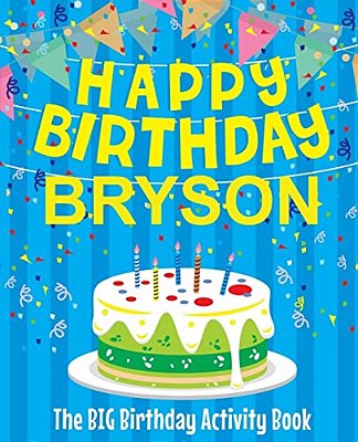 Happy Birthday Bryson - The Big Birthday Activity Book: (Personalized Children's Activity Book)-..