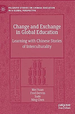 Change And Exchange In Global Education: Learning With Chinese Stories Of Interculturality-..