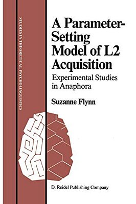 A Parameter-Setting Model Of L2 Acquisition: Experimental Studies In Anaphora-..