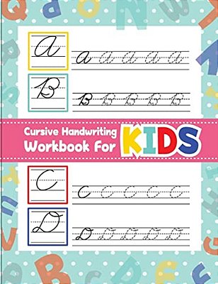 Cursive Handwriting Workbook For Kids: Workbook Cursive, Workbook Tracing, Cursive Handwriting Workbook For Teens, Cursive Handwriting Workbook For Ki-..