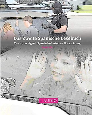 Das Zweite Spanische Lesebuch: Stufen B1 Und B2 Zweisprachig Mit Spanisch-Deutscher Übersetzung-..