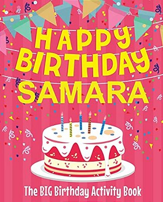 Happy Birthday Samara - The Big Birthday Activity Book: Personalized Children's Activity Book-..