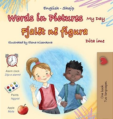 Words In Pictures - My Day (English Albanian Bilingual Children's Book)-..