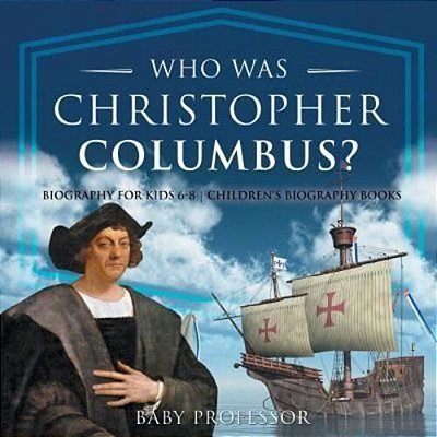 Who Was Christopher Columbus? Biography For Kids 6-8 Children's Biography Books-..