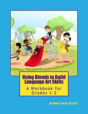 Using Blends To Build Language Art Skills: A Workbook For Grades 1-2-..