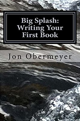 Big Splash: Writing Your First Book-..