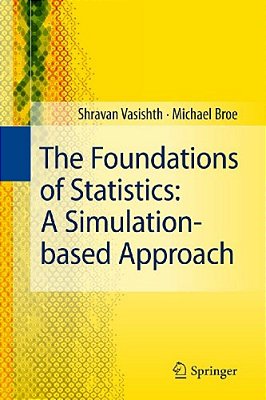The Foundations Of Statistics: A Simulation-Based Approach-..