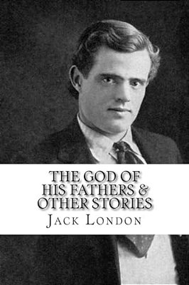 The God Of His Fathers & Other Stories-..