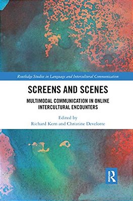 Screens And Scenes: Multimodal Communication In Online Intercultural Encounters-..