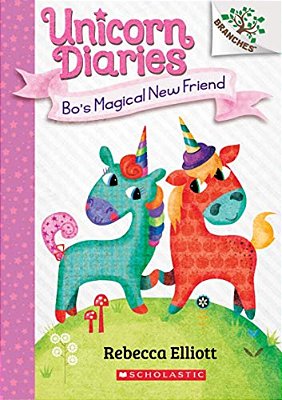 Bo's Magical New Friend: A Branches Book (Unicorn Diaries #1): Volume 1-..
