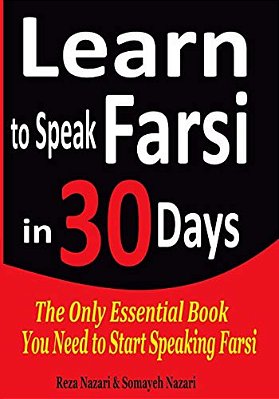 Learn To Speak Farsi In 30 Days: The Only Essential Book You Need To Start Speaking Farsi-..
