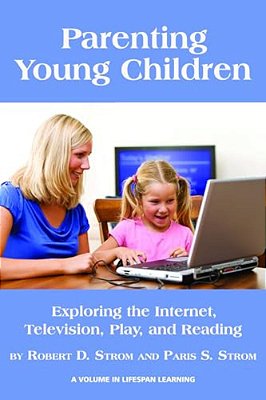 Parenting Young Children: Exploring The Internet, Television, Play, And Reading-..
