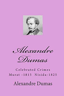 Alexandre Dumas: Celebrated Crimes Murat -1815 Nisida-1825-..