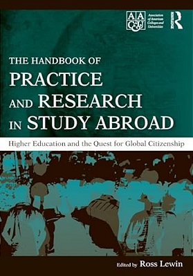 The Handbook Of Practice And Research In Study Abroad: Higher Education And The Quest For Global Citizenship-..