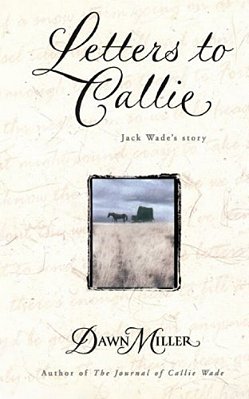 Letters To Callie: Jack Wade's Story-..