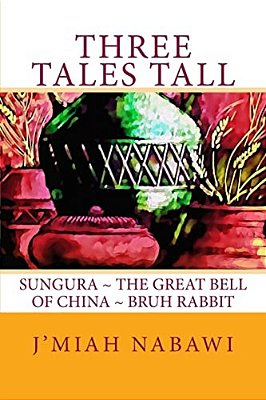 Three Tales Tall: Sungura. The Great Bell Of China. Bruh Rabbit-..