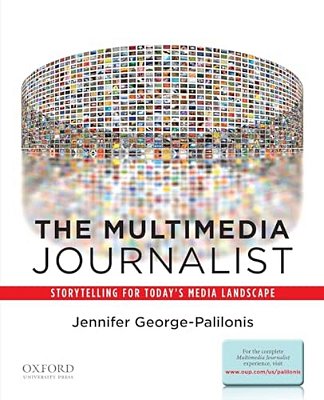 Multimedia Journalist: Storytelling For Today's Media Landscape-..