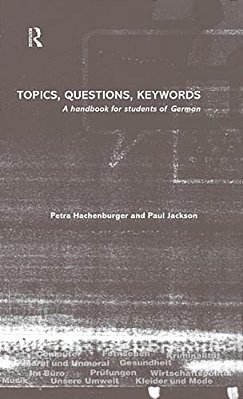 Topics, Questions, Key Words: A Handbook For Students Of German-..